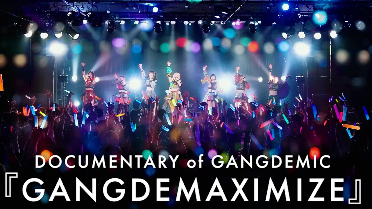 DOCUMENTARY of GANGDEMIC「GANGDEMAXIMIZE」 — GANGDEMIC